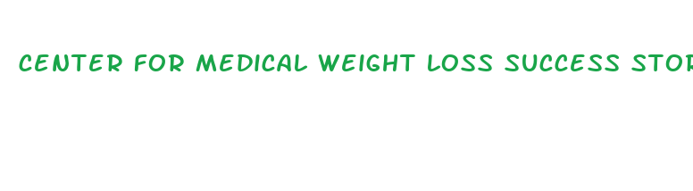 center for medical weight loss success stories