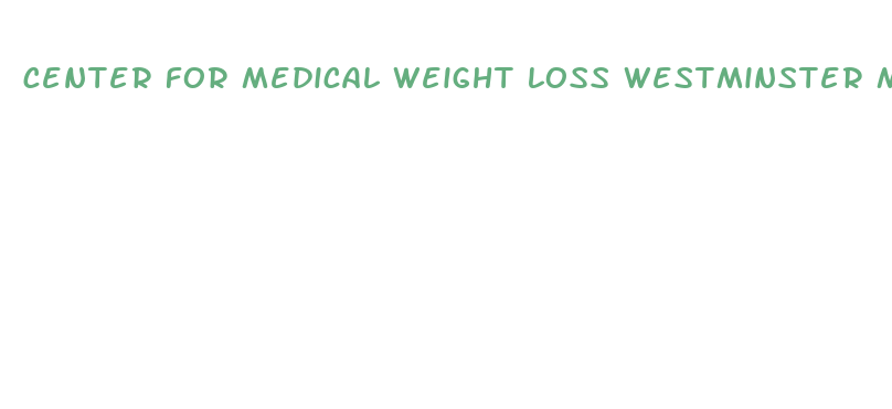 center for medical weight loss westminster md