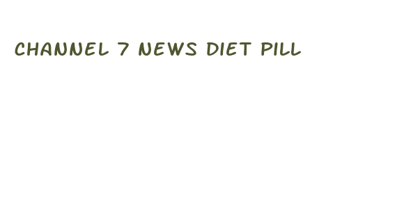 channel 7 news diet pill