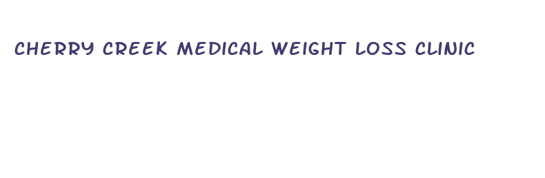 cherry creek medical weight loss clinic