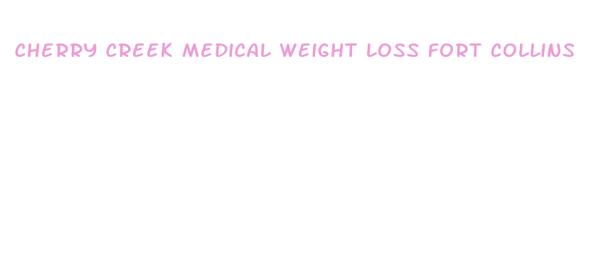 cherry creek medical weight loss fort collins