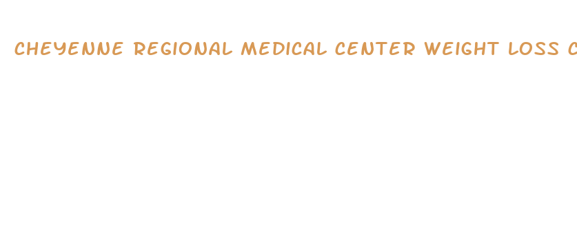 cheyenne regional medical center weight loss center