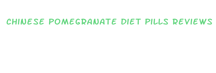 chinese pomegranate diet pills reviews