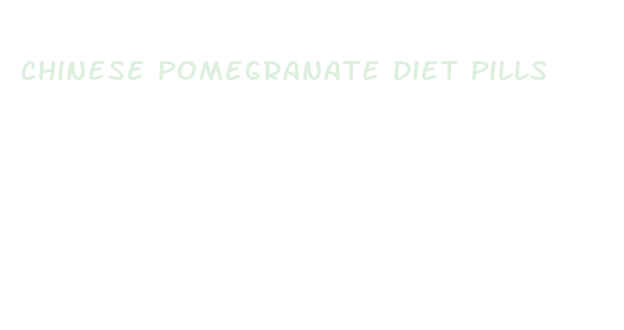 chinese pomegranate diet pills