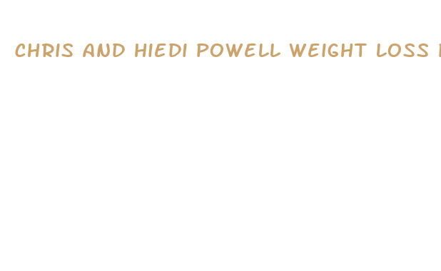 chris and hiedi powell weight loss pills