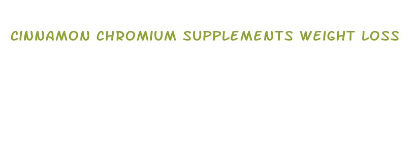 cinnamon chromium supplements weight loss