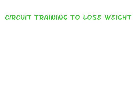 circuit training to lose weight fast