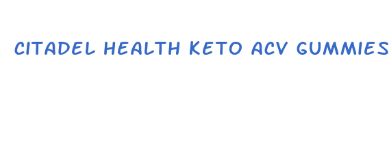 citadel health keto acv gummies 