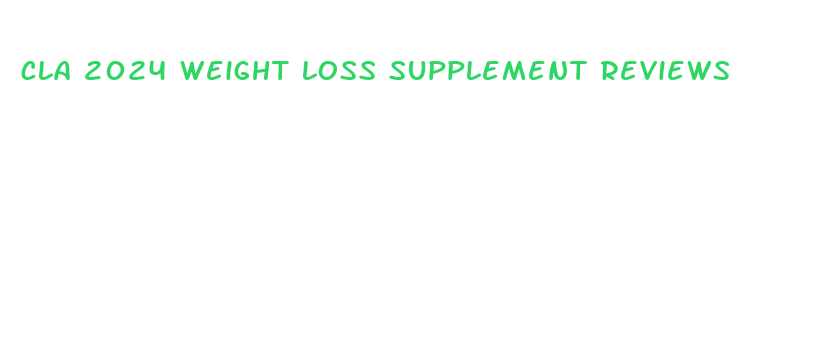 cla 2024 weight loss supplement reviews