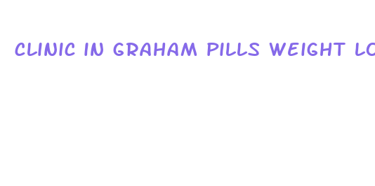 clinic in graham pills weight loss