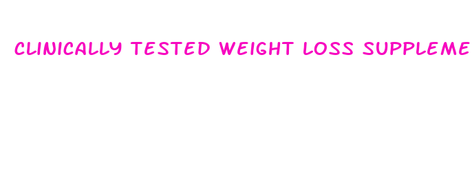 clinically tested weight loss supplements