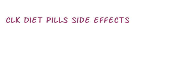 clk diet pills side effects