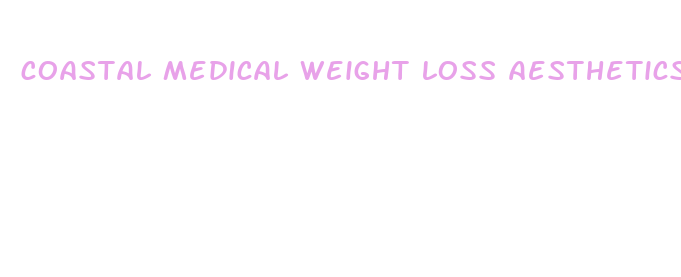 coastal medical weight loss aesthetics center