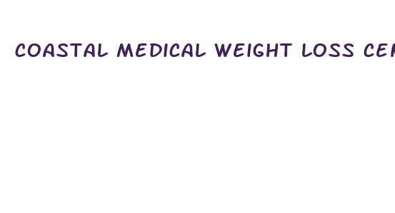 coastal medical weight loss centers