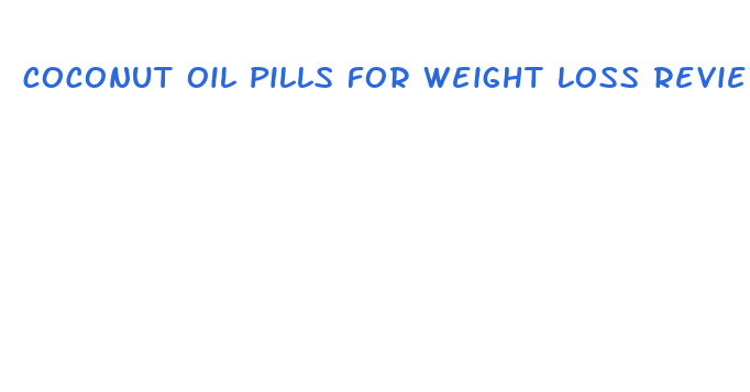 coconut oil pills for weight loss reviews