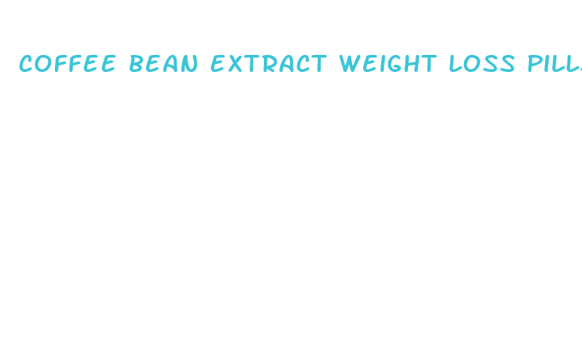 coffee bean extract weight loss pills