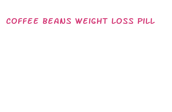 coffee beans weight loss pill