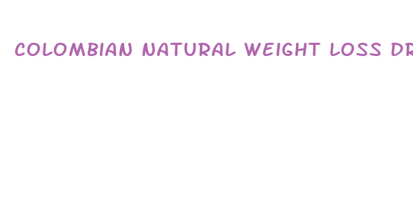 colombian natural weight loss drug