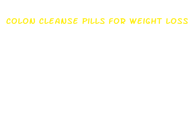 colon cleanse pills for weight loss