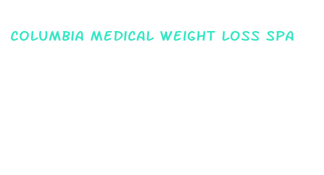 columbia medical weight loss spa