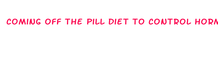 coming off the pill diet to control hormones no sugar