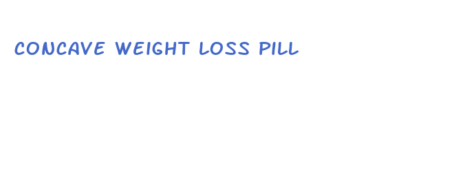 concave weight loss pill