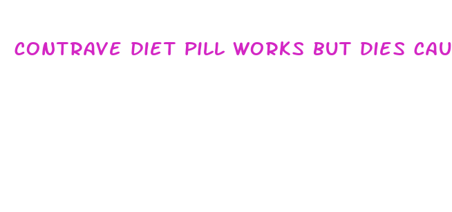 contrave diet pill works but dies cause nausea