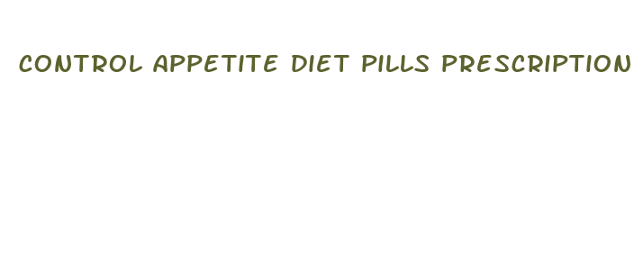 control appetite diet pills prescription