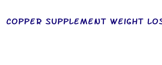 copper supplement weight loss