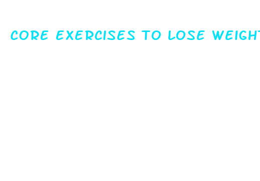 core exercises to lose weight fast