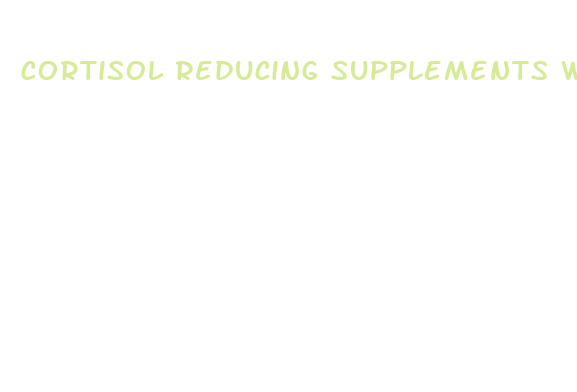 cortisol reducing supplements weight loss