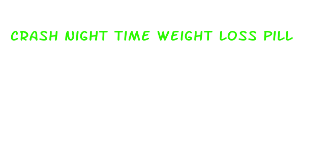 crash night time weight loss pill