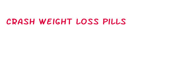 crash weight loss pills