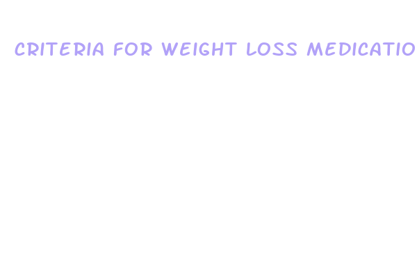 criteria for weight loss medication