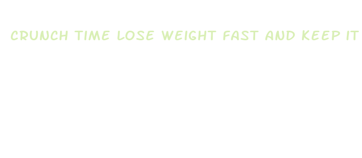 crunch time lose weight fast and keep it off