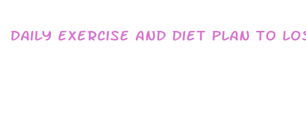 daily exercise and diet plan to lose weight fast