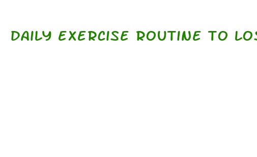 daily exercise routine to lose weight fast