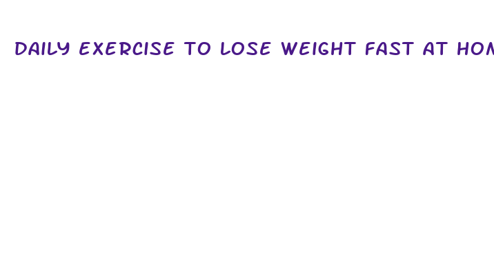 daily exercise to lose weight fast at home