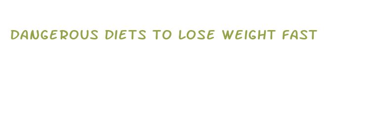 dangerous diets to lose weight fast