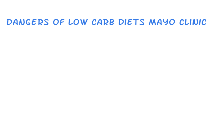 dangers of low carb diets mayo clinic