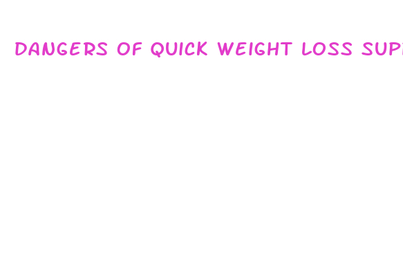 dangers of quick weight loss supplements