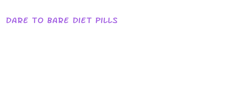 dare to bare diet pills