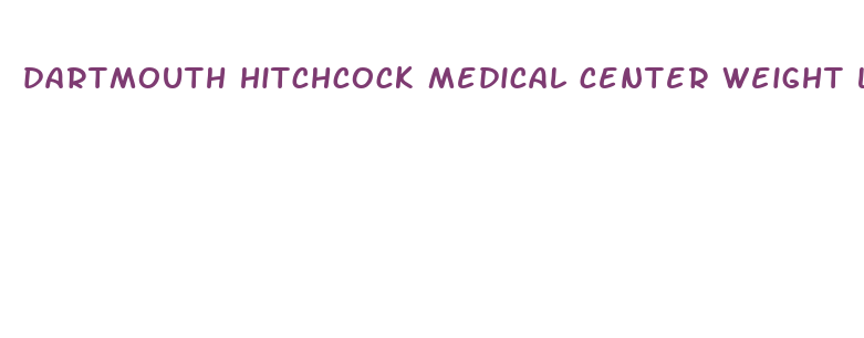 dartmouth hitchcock medical center weight loss