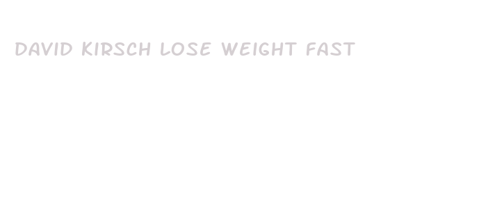 david kirsch lose weight fast