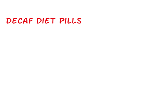 decaf diet pills