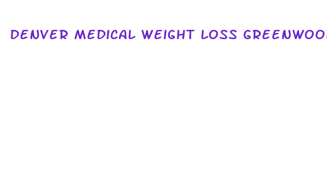 denver medical weight loss greenwood village