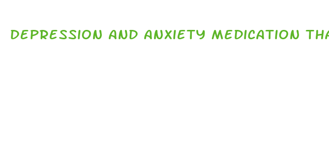 depression and anxiety medication that causes weight loss