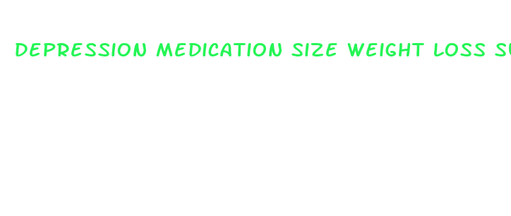 depression medication size weight loss surgery patients