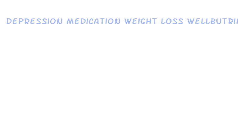 depression medication weight loss wellbutrin