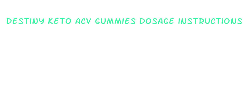 destiny keto acv gummies dosage instructions